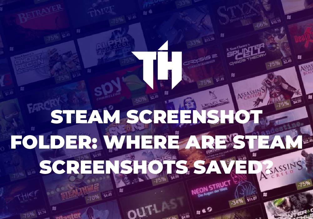 Steam Screenshot Folder Where Are Steam Screenshots Saved The Intel Hub