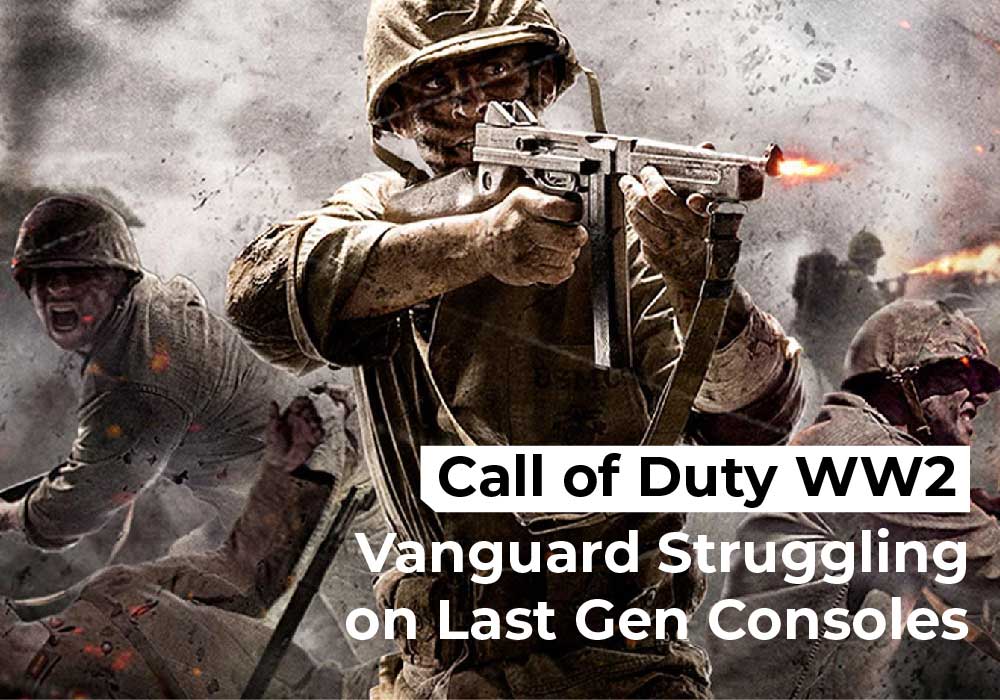 Call of Duty WW2 Vanguard Struggling on Last Gen Consoles